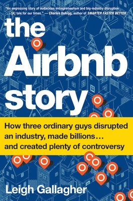 Leigh Gallagher - The Airbnb Story: How Three Ordinary Guys Disrupted an Industry, Made Billions . . . and Created Plenty of Controversy, Häftad. Tillgänglighet: Lägg i varukorg