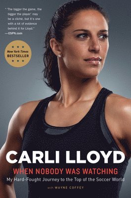 Carli Lloyd, Wayne Coffey - When Nobody Was Watching: My Hard-Fought Journey to the Top of the Soccer World, Häftad