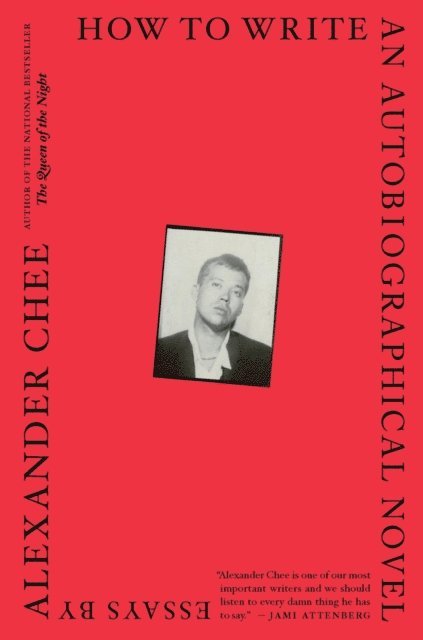 Alexander Chee - How To Write An Autobiographical Novel, E-bok