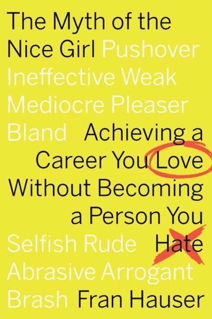 Fran Hauser - Myth Of The Nice Girl, E-bok