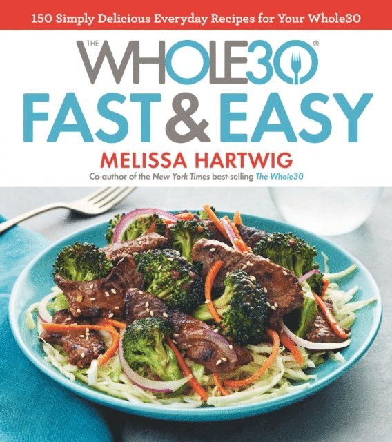 Melissa Hartwig Urban - Whole30 Fast & Easy Cookbook, E-bok. Tillgänglighet: Lägg i varukorg