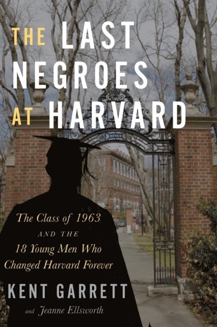 Jeanne Ellsworth, Kent Garrett - Last Negroes At Harvard, E-bok