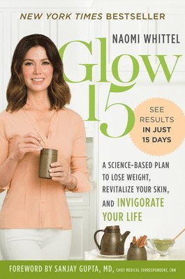 Naomi Whittel - Glow15: A Science-Based Plan to Lose Weight, Revitalize Your Skin, and Invigorate Your Life, Inbunden. Tillgänglighet: Tillfälligt slut