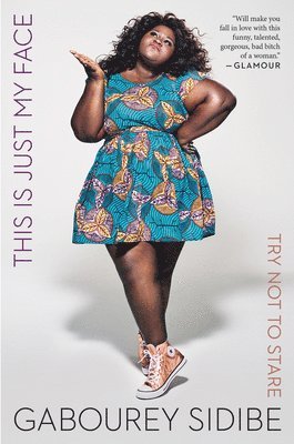 Gabourey Sidibe - This Is Just My Face: Try Not to Stare, Häftad