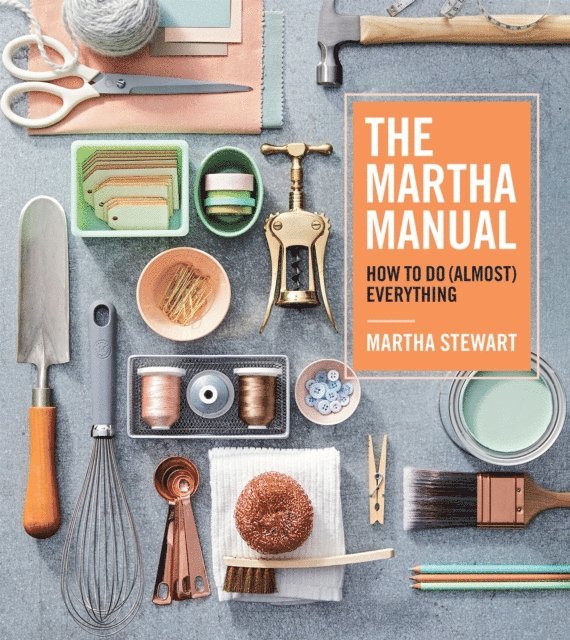 Martha Stewart - Martha Manual, E-bok