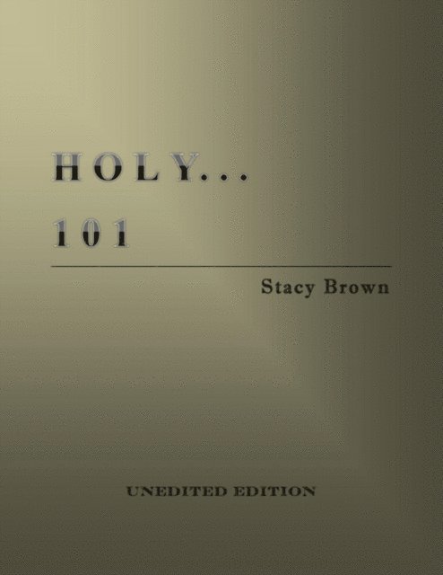 Stacy Brown - Holy . . . 101, E-bok