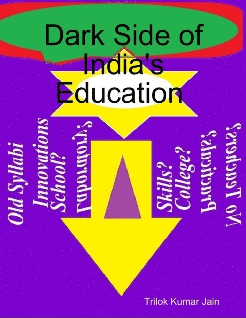 Trilok Kumar Jain - Dark Side of India's Education, E-bok