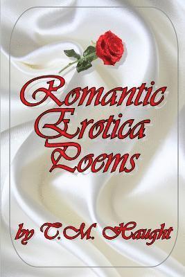 T.M. Haught - Romantic Erotica Poems, Häftad