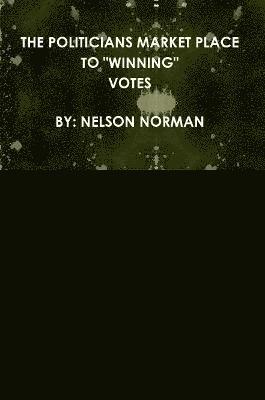 Nelson Norman - Politicians Market Place to "Winning" Votes, Häftad. Tillgänglighet: Lägg i varukorg