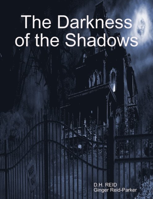 Ginger Reid-Parker, D.H. REID - Darkness of the Shadows, E-bok