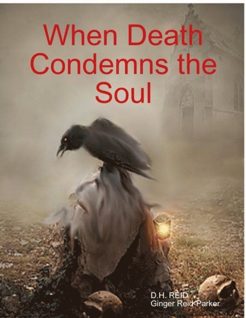 Ginger Reid-Parker, D.H. REID - When Death Condemns the Soul, E-bok. Tillgänglighet: Lägg i varukorg