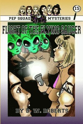 DW Roberts - Pep Squad Mysteries Book 15: Flight of the Flying Saucer, Häftad