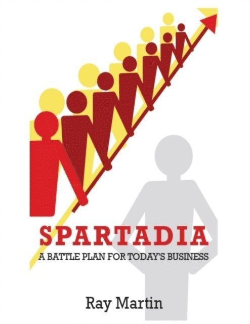 Ray Martin - Spartadia: A Battle Plan for Today's Business, E-bok. Tillgänglighet: Lägg i varukorg