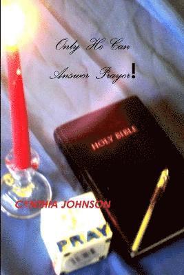 CYNTHIA JOHNSON - Only He Can Answer Prayers, Häftad