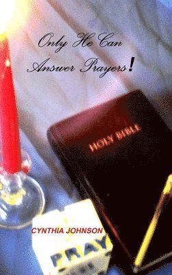 CYNTHIA JOHNSON - Only He Can Answer Prayers!, Inbunden