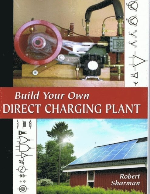 Robert Sharman - Build Your Own Direct Charging Plant, E-bok