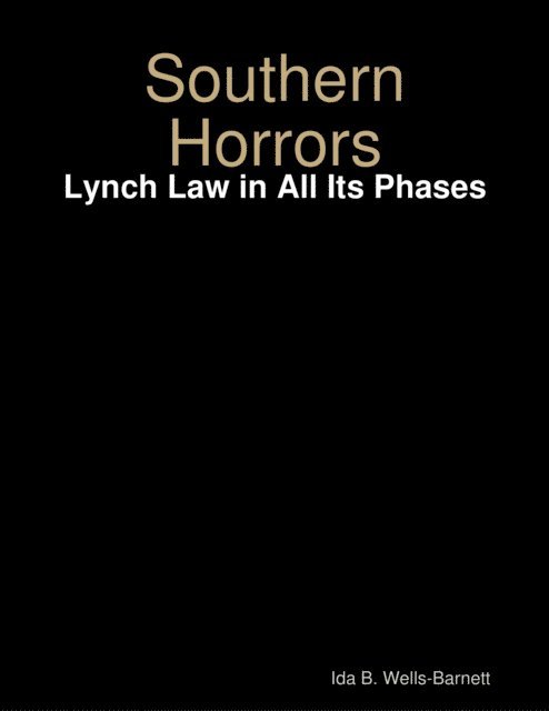 Ida B. Wells-Barnett - Southern Horrors: Lynch Law in All Its Phases, E-bok