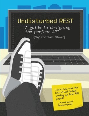 Michael Stowe - Undisturbed Rest: a Guide to Designing the Perfect API, Häftad. Tillgänglighet: Lägg i varukorg