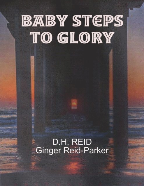 Ginger Reid-Parker, D.H. REID - Baby Steps to Glory, E-bok. Tillgänglighet: Lägg i varukorg