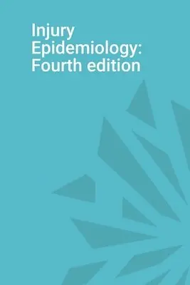 Injury Epidemiology: Fourth Edition