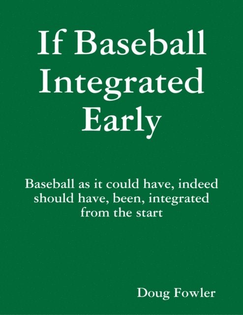 Doug Fowler - If Baseball Integrated Early, E-bok. Tillgänglighet: Lägg i varukorg