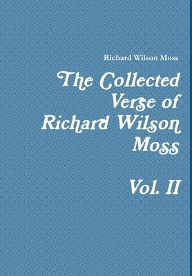 Richard Wilson Moss - Collected Verse of Richard Wilson Moss Vol. II, Inbunden. Tillgänglighet: Lägg i varukorg