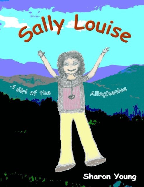 Sharon Young - Sally Louise: A Girl of the Alleghenies, E-bok
