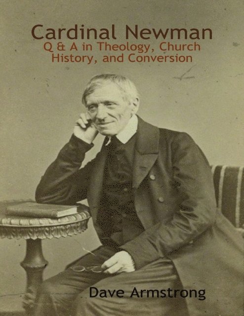 Dave Armstrong - Cardinal Newman: Q & A in Theology, Church History, and Conversion, E-bok
