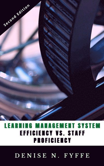 Denise N. Fyffe - Learning Management System Efficiency Versus Staff Proficiency, E-bok