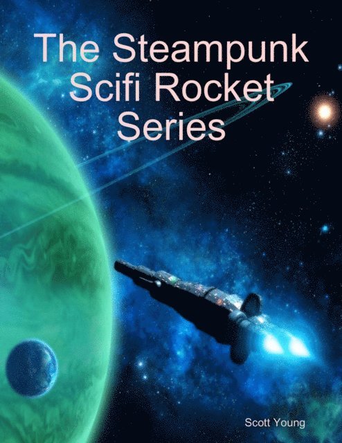 Scott Young - Steampunk Scifi Rocket Series, E-bok