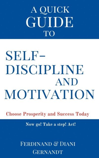 Diani Gernandt, Ferdinand Gernandt - Quick Guide to Self-discipline and Motivation, E-bok. Tillgänglighet: Lägg i varukorg