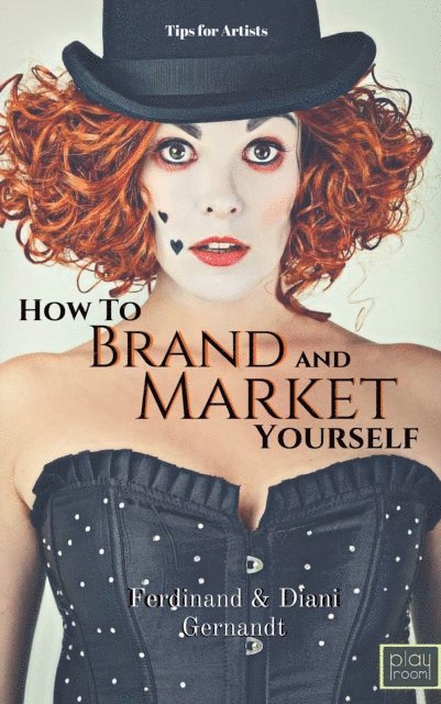 Diani Gernandt, Ferdinand Gernandt - How to Brand and Market Yourself: Tips for Artists, E-bok. Tillgänglighet: Lägg i varukorg