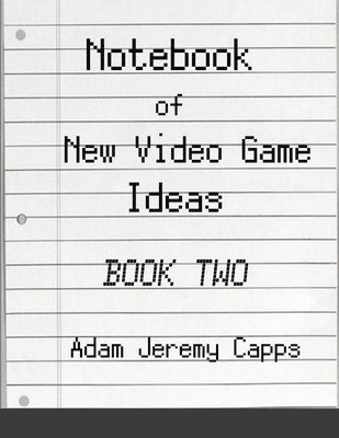 Adam Jeremy Capps - Notebook of New Video Game Ideas, Häftad. Tillgänglighet: Lägg i varukorg