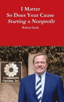 Robert Stack - I Matter - So Does Your Cause - Starting a Nonprofit, Inbunden. Tillgänglighet: Lägg i varukorg