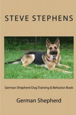 Steve Stephens - German Shepherd Dog Training & Behavior Book, Häftad