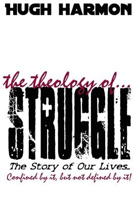 Hugh Harmon - Theology of Struggle, Häftad