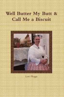 Lori Plegge - Well, Butter My Butt & Call Me A Biscuit, Häftad. Tillgänglighet: Lägg i varukorg