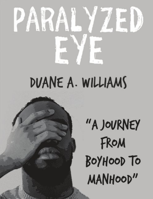 Duane Williams - Paralyzed Eye: A Journey from Boyhood to Manhood, E-bok