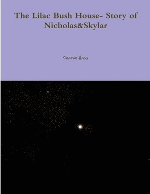 Sharon Hass - Lilac Bush House- Story of Nicholas&Skylar, Häftad