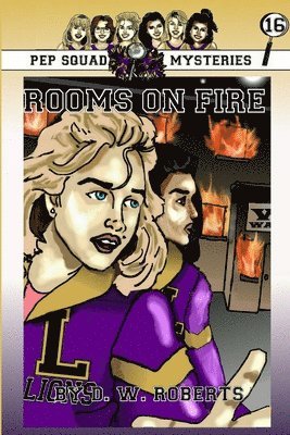 DW Roberts - Pep Squad Mysteries Book 16: Rooms on Fire, Häftad