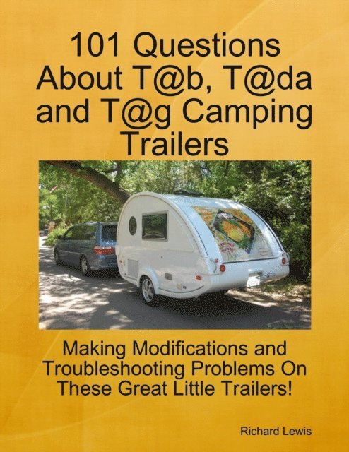 Richard Lewis - 101 Questions About T@b, T@da and T@g Camping Trailers, E-bok