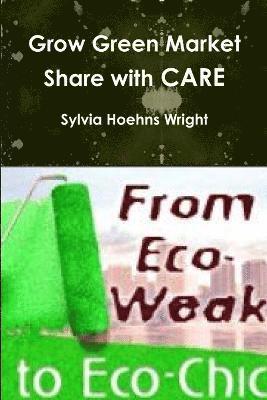 Sylvia Hoehns Wright - Grow Green Market Share with Care, Häftad. Tillgänglighet: Tillfälligt slut