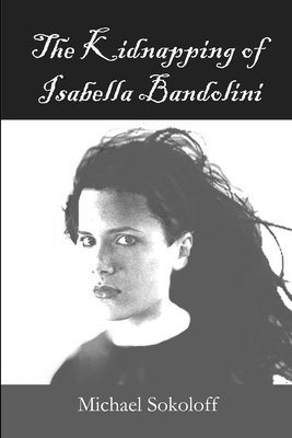 Michael Sokoloff - Kidnapping of Isabella Bandolini, Häftad