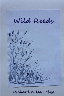 Richard Wilson Moss - Wild Reeds, Häftad. Tillgänglighet: Lägg i varukorg