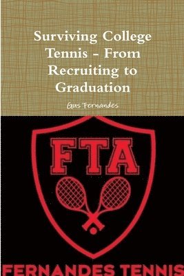 Gus Fernandes - Surviving College Tennis - From Recruiting to Graduation, Häftad. Tillgänglighet: Lägg i varukorg
