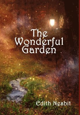 Edith Nesbit - Wonderful Garden, Inbunden. Tillgänglighet: Lägg i varukorg