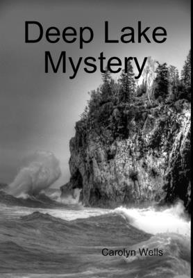 Carolyn Wells - Deep Lake Mystery, Inbunden