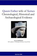 Queen Esther Wife of Xerxes: Chronological, Historical and Archaeological Evidence