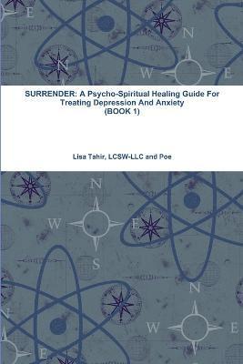 Lisa Tahir - Surrender: A Psycho-Spiritual Healing Guide for Treating Depression and Anxiety (Book 1), Häftad. Tillgänglighet: Lägg i varukorg
