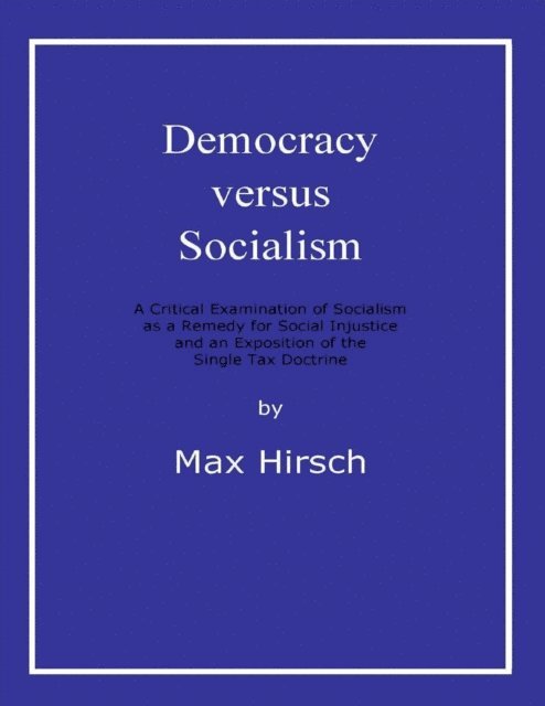 Max Hirsch - Democracy Versus Socialism, E-bok